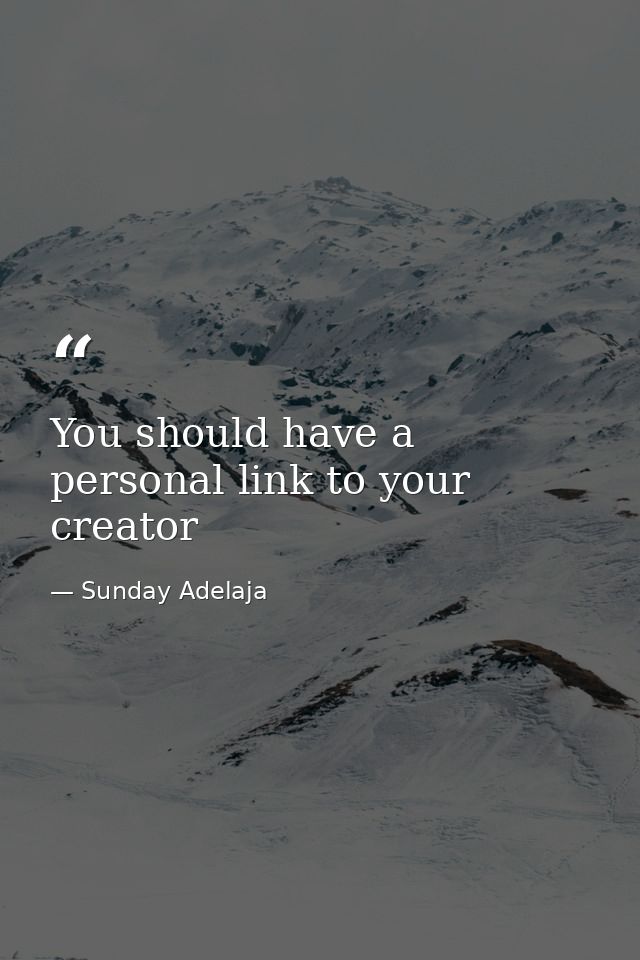 You should have a personal link to your creator — Sunday Adelaja
