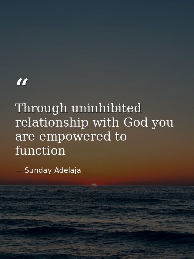 Through uninhibited relationship with God you are empowered to function — Sunday Adelaja
