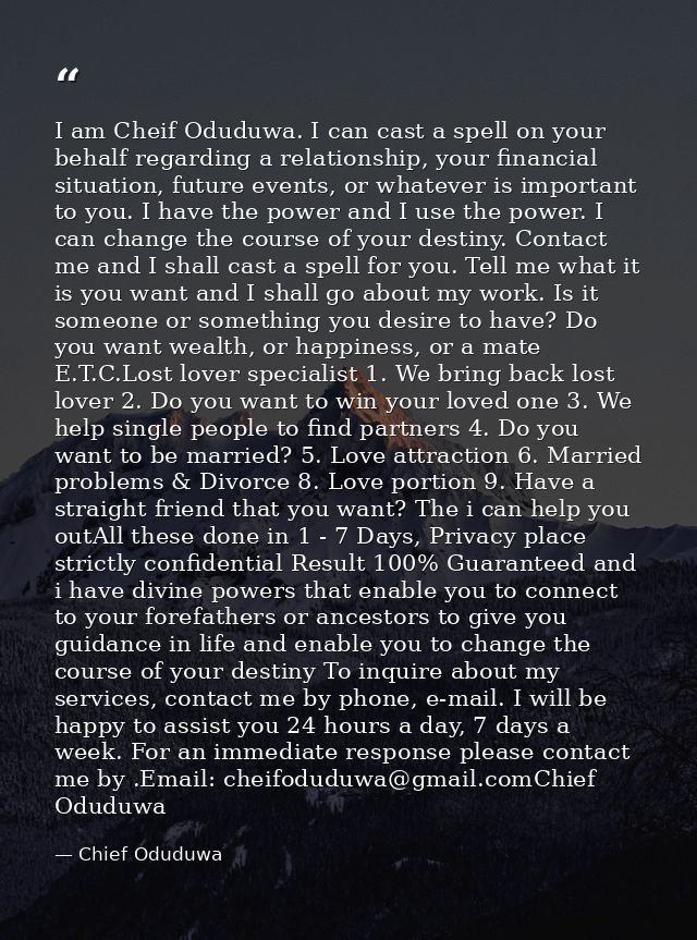 I am Cheif Oduduwa. I can cast a spell on your behalf regarding a relationship, your financial situation, future events, — Chief Oduduwa