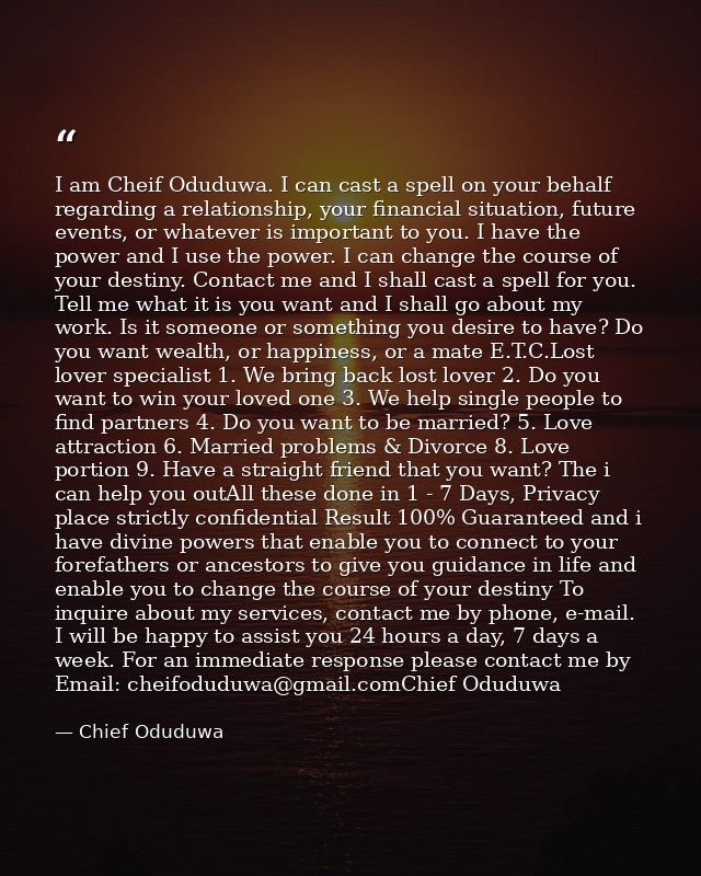 I am Cheif Oduduwa. I can cast a spell on your behalf regarding a relationship, your financial situation, future events, — Chief Oduduwa