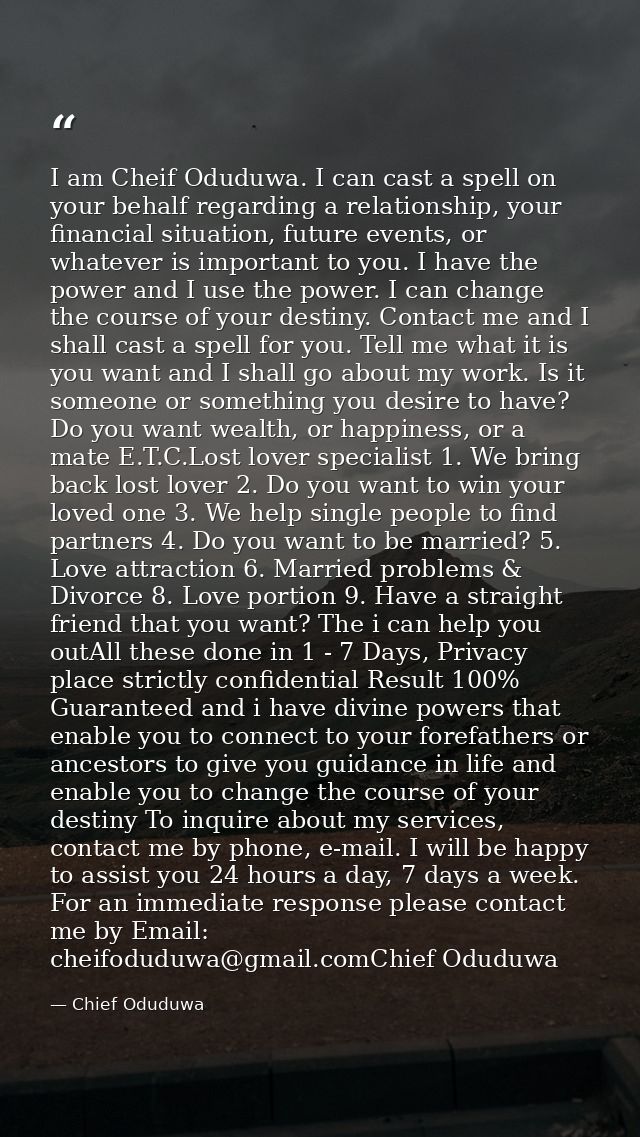I am Cheif Oduduwa. I can cast a spell on your behalf regarding a relationship, your financial situation, future events, — Chief Oduduwa