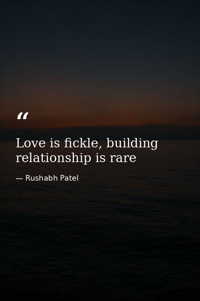 Love is fickle, building relationship is rare — Rushabh Patel