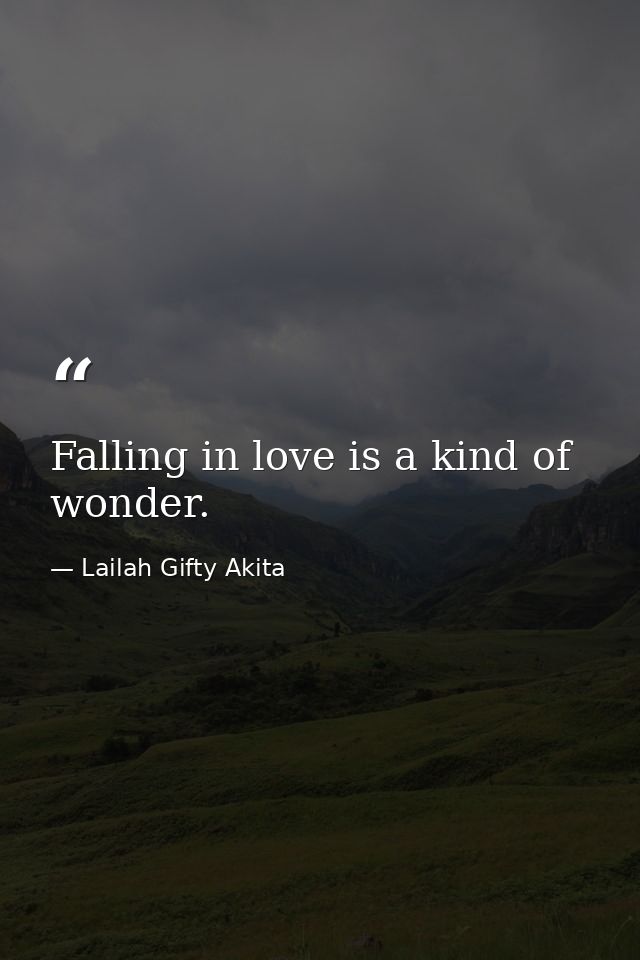 Falling in love is a kind of wonder. — Lailah Gifty Akita