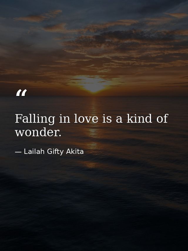Falling in love is a kind of wonder. — Lailah Gifty Akita