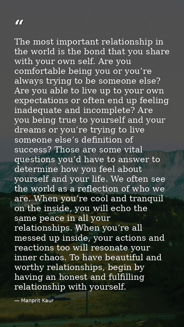 The most important relationship in the world is the bond that you share with your own self. Are you comfortable being yo — Manprit Kaur