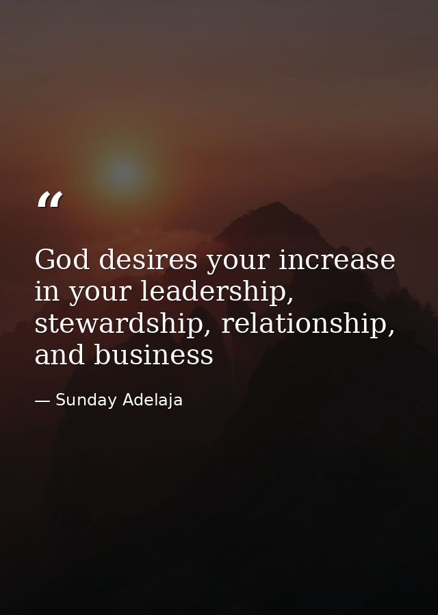 God desires your increase in your leadership, stewardship, relationship, and business — Sunday Adelaja