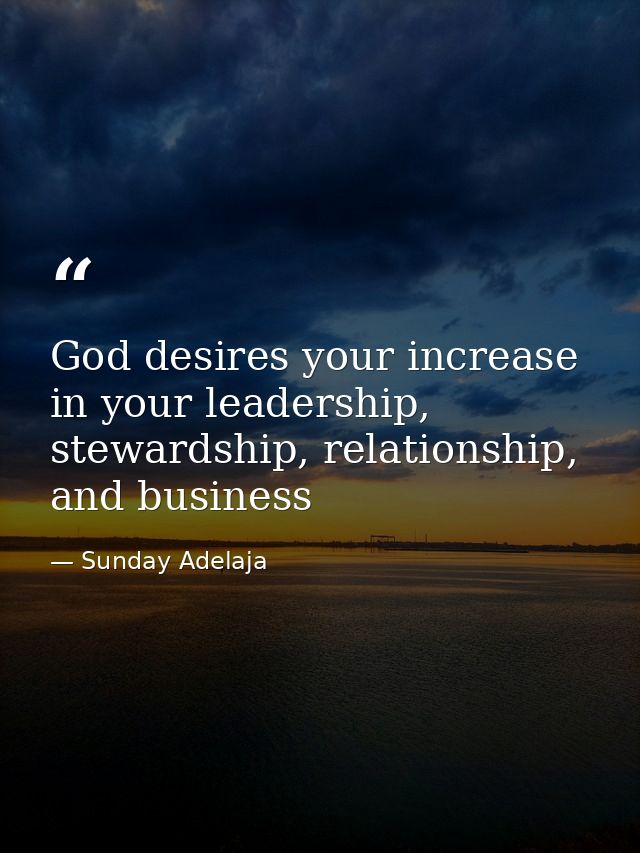 God desires your increase in your leadership, stewardship, relationship, and business — Sunday Adelaja