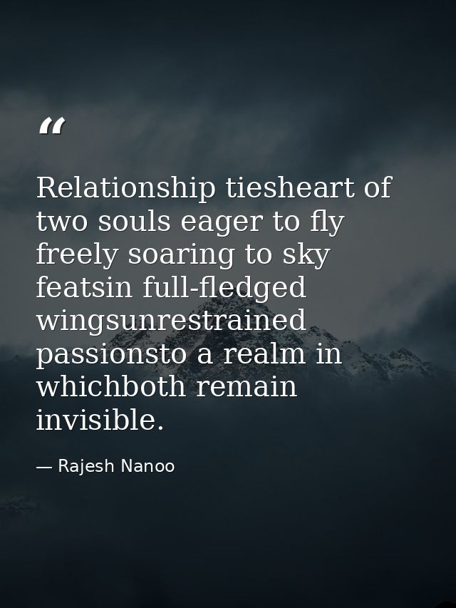 Relationship tiesheart of two souls eager to fly freely soaring to sky featsin full-fledged wingsunrestrained passionsto — Rajesh Nanoo