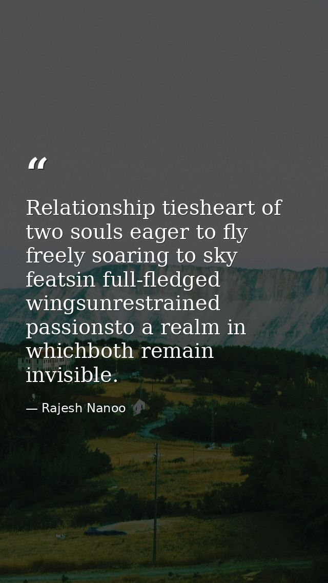 Relationship tiesheart of two souls eager to fly freely soaring to sky featsin full-fledged wingsunrestrained passionsto — Rajesh Nanoo