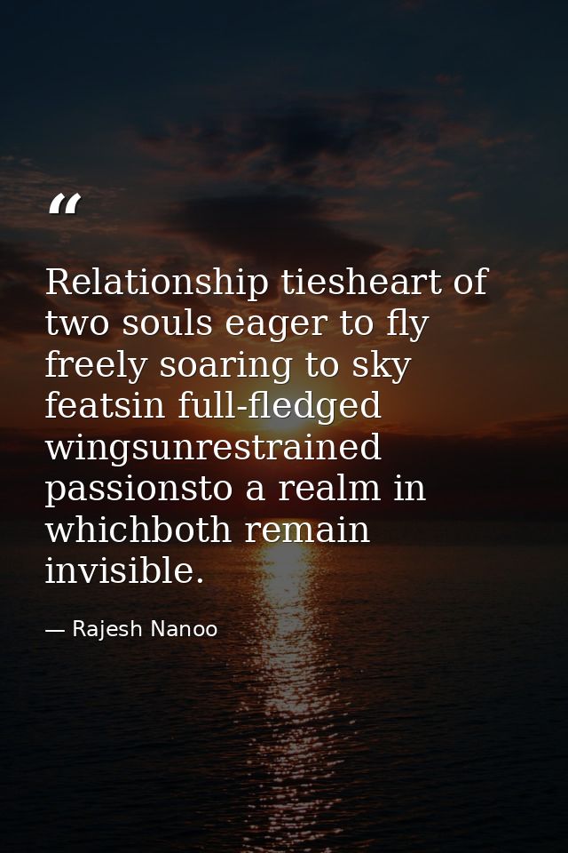 Relationship tiesheart of two souls eager to fly freely soaring to sky featsin full-fledged wingsunrestrained passionsto — Rajesh Nanoo