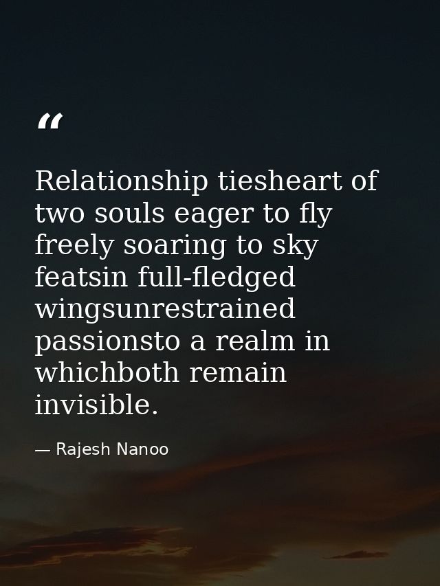 Relationship tiesheart of two souls eager to fly freely soaring to sky featsin full-fledged wingsunrestrained passionsto — Rajesh Nanoo