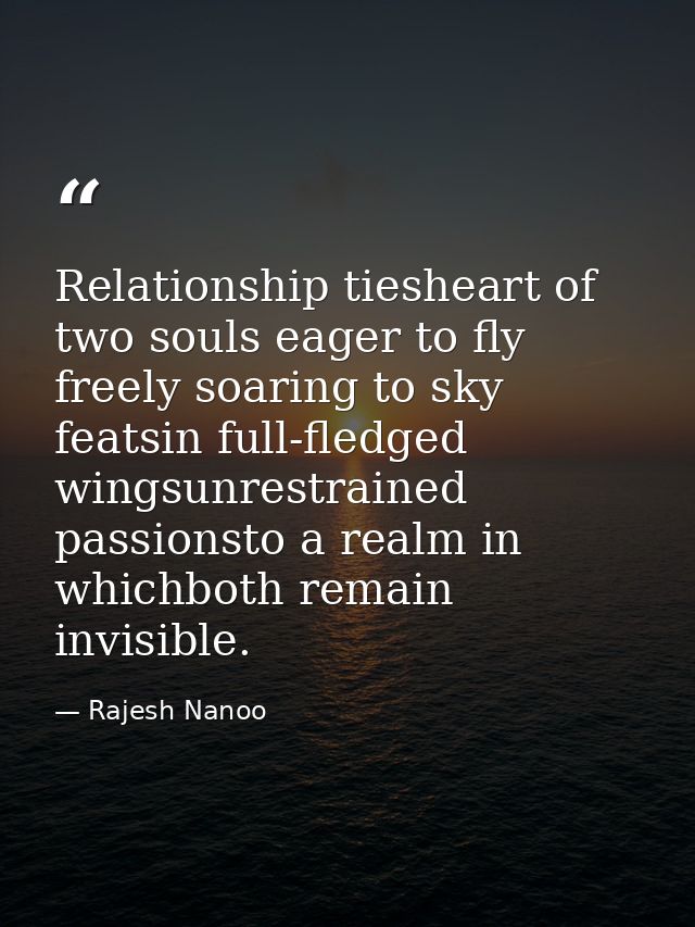 Relationship tiesheart of two souls eager to fly freely soaring to sky featsin full-fledged wingsunrestrained passionsto — Rajesh Nanoo