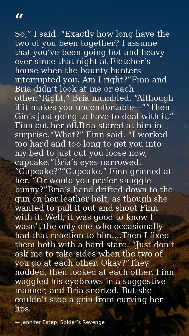 So,” I said. “Exactly how long have the two of you been together? I assume that you’ve been going hot and heavy ever sin — Jennifer Estep, Spider’s Revenge
