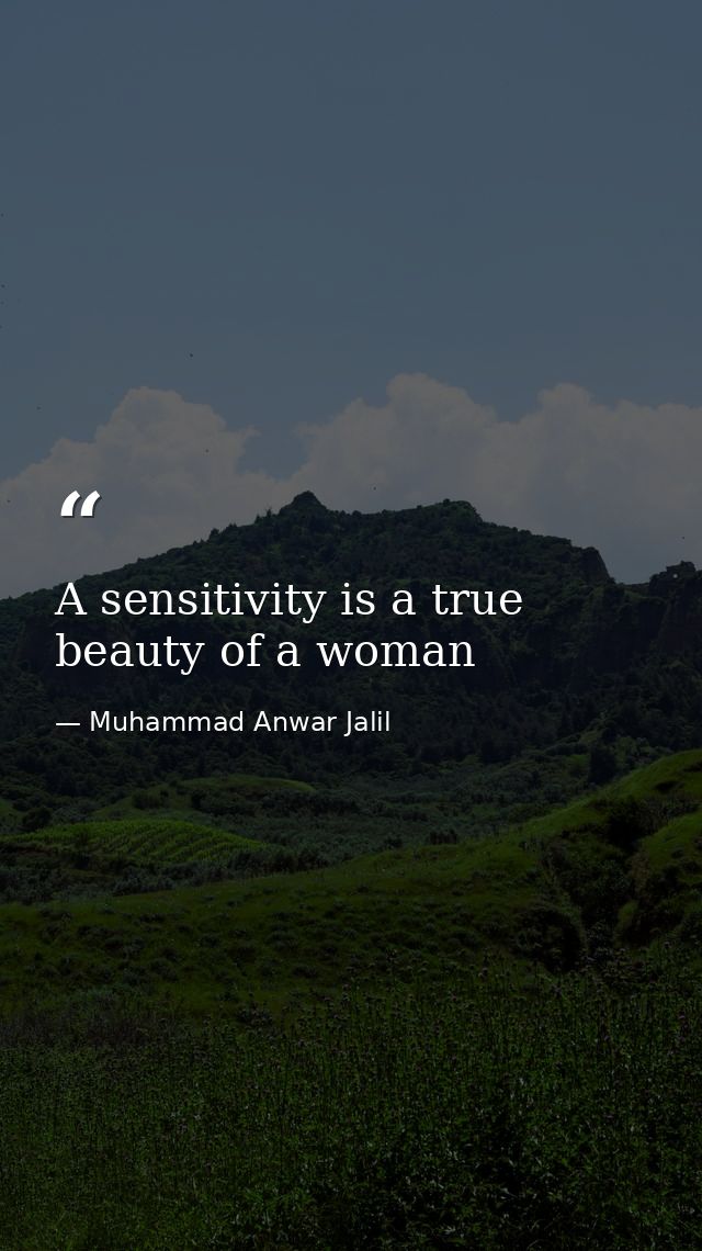 A sensitivity is a true beauty of a woman — Muhammad Anwar Jalil