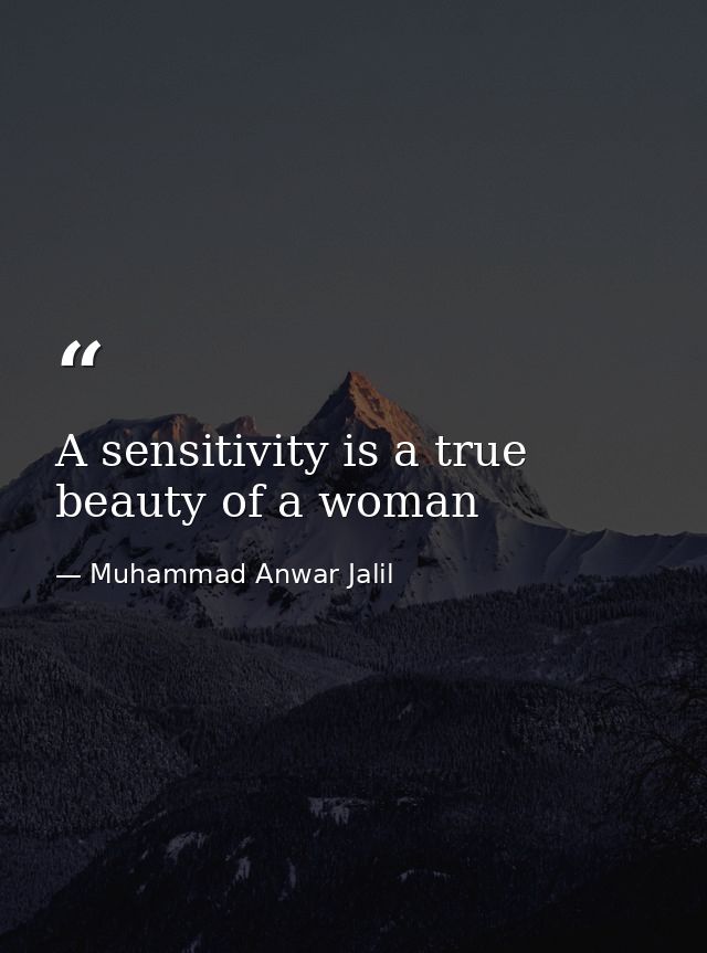 A sensitivity is a true beauty of a woman — Muhammad Anwar Jalil