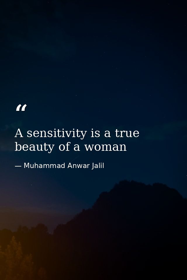 A sensitivity is a true beauty of a woman — Muhammad Anwar Jalil