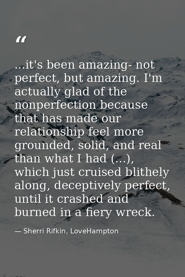 ...it's been amazing- not perfect, but amazing. I'm actually glad of the nonperfection because that has made our relatio — Sherri Rifkin, LoveHampton