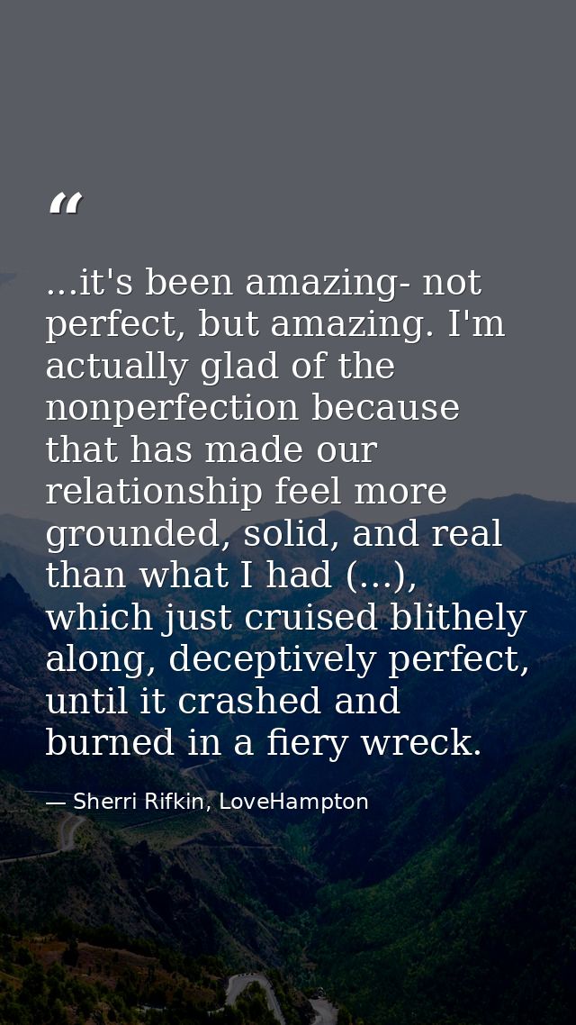 ...it's been amazing- not perfect, but amazing. I'm actually glad of the nonperfection because that has made our relatio — Sherri Rifkin, LoveHampton