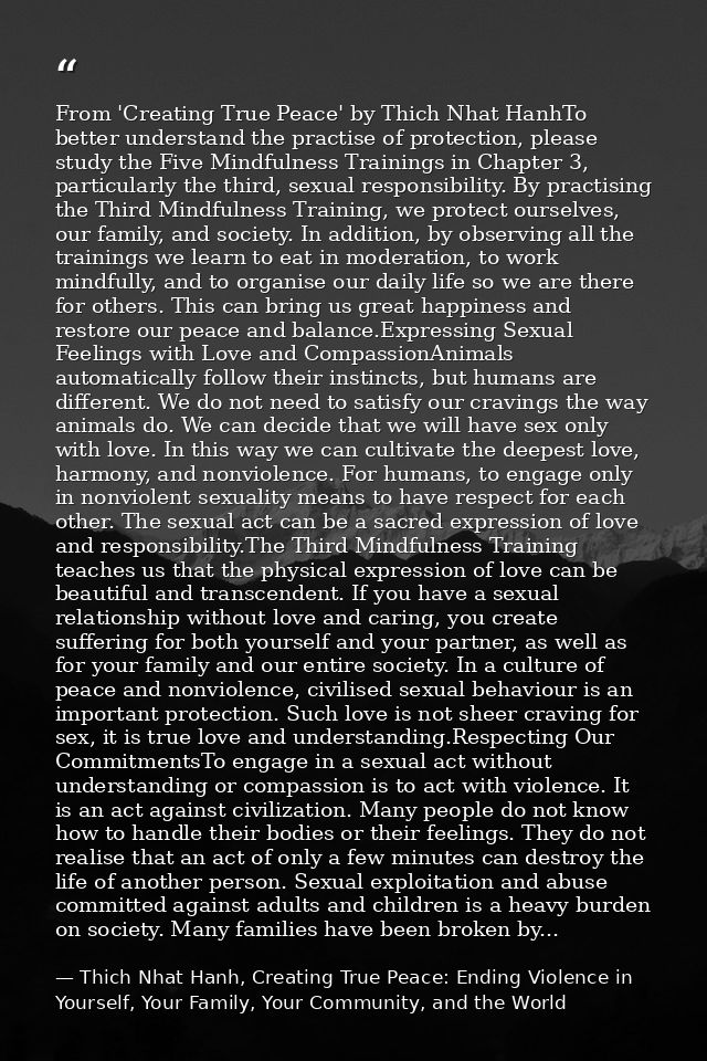 From 'Creating True Peace' by Thich Nhat HanhTo better understand the practise of protection, please study the Five Mind — Thich Nhat Hanh, Creating True Peace: Ending Violence in Yourself, Your Family, Your Community, and the World