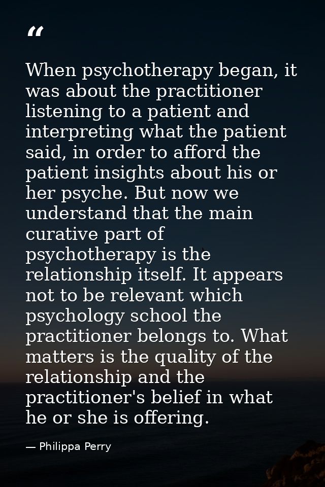 When psychotherapy began, it was about the practitioner listening to a patient and interpreting what the patient said, i — Philippa Perry
