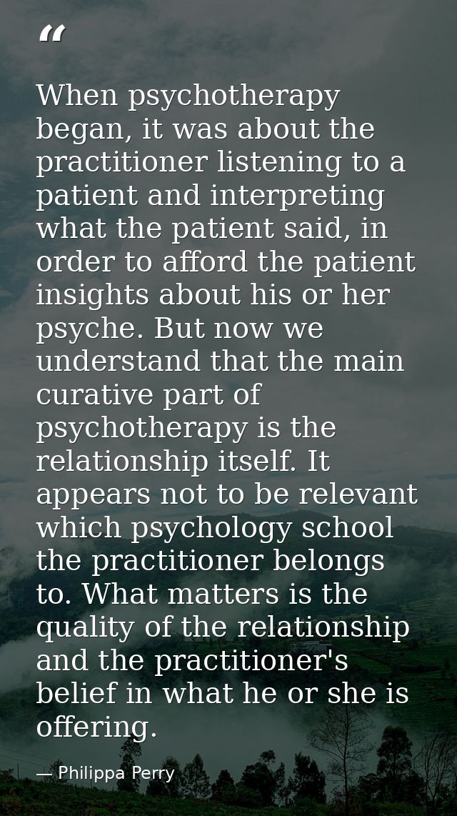 When psychotherapy began, it was about the practitioner listening to a patient and interpreting what the patient said, i — Philippa Perry