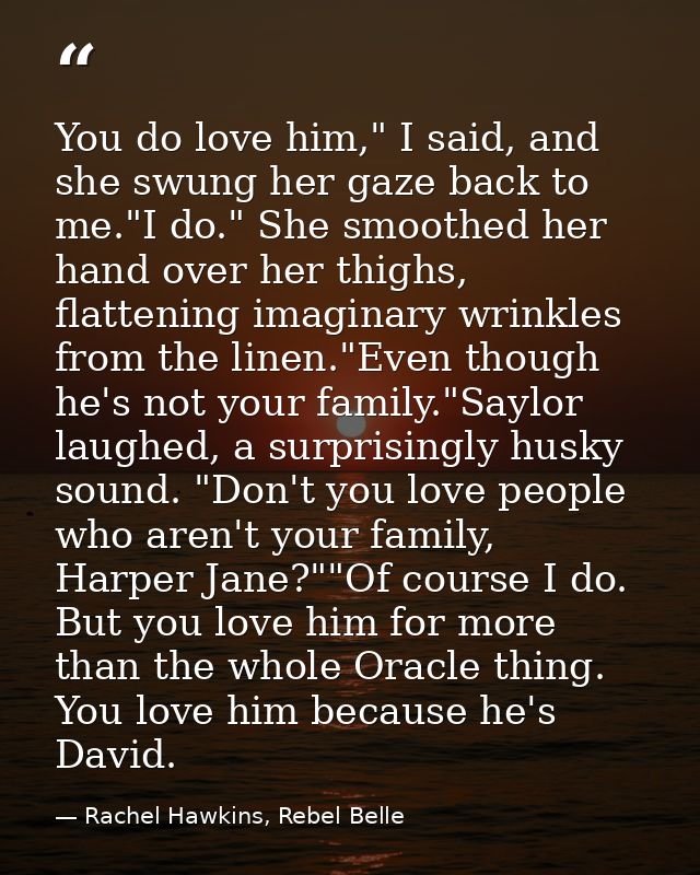 You do love him," I said, and she swung her gaze back to me."I do." She smoothed her hand over her thighs, flattening im — Rachel Hawkins, Rebel Belle