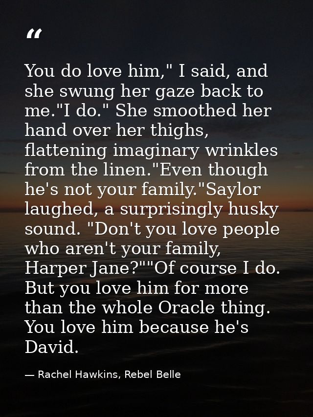 You do love him," I said, and she swung her gaze back to me."I do." She smoothed her hand over her thighs, flattening im — Rachel Hawkins, Rebel Belle