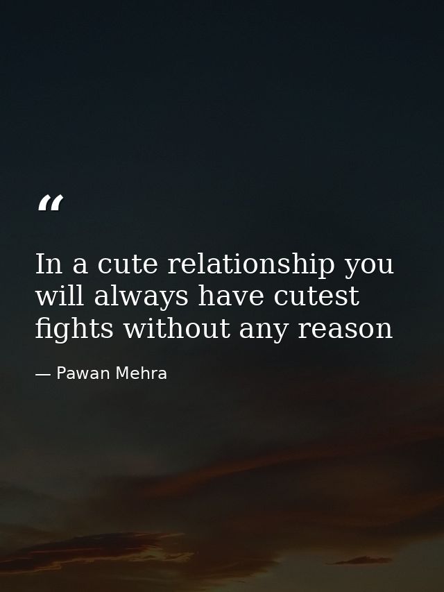 In a cute relationship you will always have cutest fights without any reason — Pawan Mehra