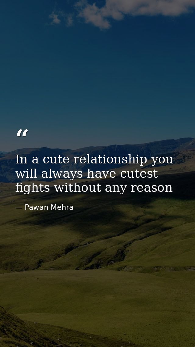 In a cute relationship you will always have cutest fights without any reason — Pawan Mehra