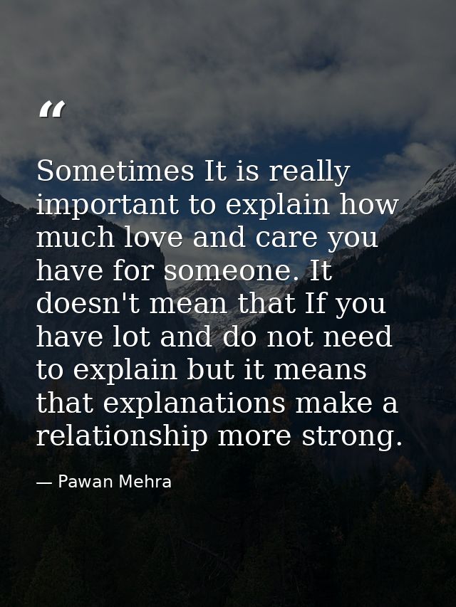 Sometimes It is really important to explain how much love and care you have for someone. It doesn't mean that If you hav — Pawan Mehra