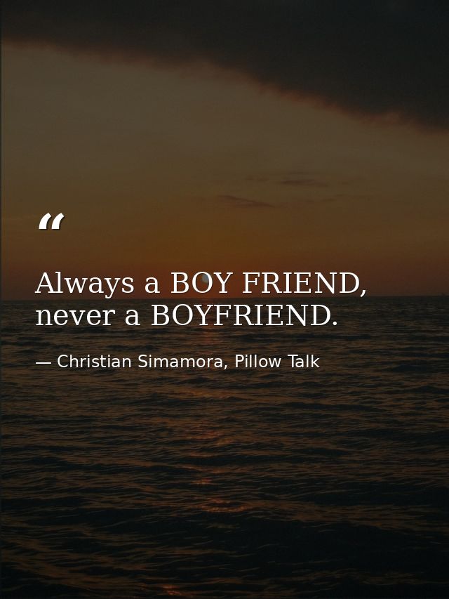 Always a BOY FRIEND, never a BOYFRIEND. — Christian Simamora, Pillow Talk