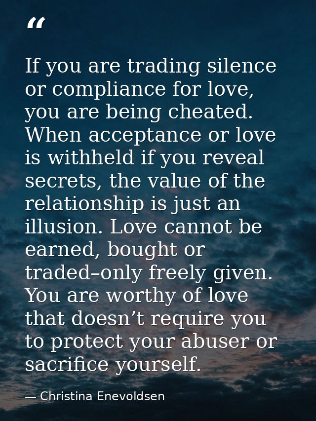 If you are trading silence or compliance for love, you are being cheated. When acceptance or love is withheld if you rev — Christina Enevoldsen