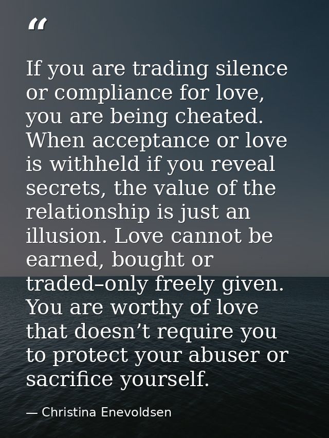 If you are trading silence or compliance for love, you are being cheated. When acceptance or love is withheld if you rev — Christina Enevoldsen
