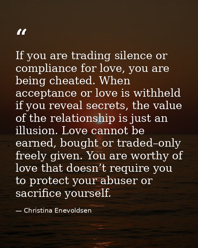 If you are trading silence or compliance for love, you are being cheated. When acceptance or love is withheld if you rev — Christina Enevoldsen