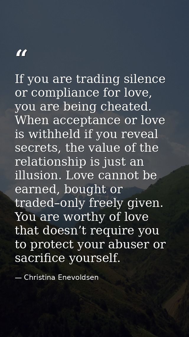 If you are trading silence or compliance for love, you are being cheated. When acceptance or love is withheld if you rev — Christina Enevoldsen