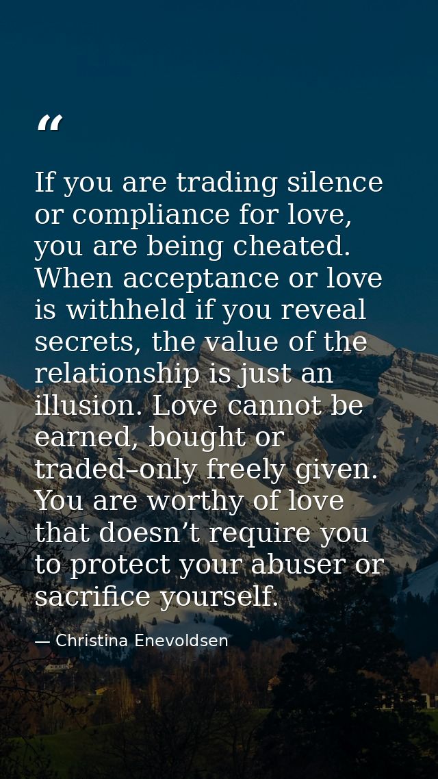 If you are trading silence or compliance for love, you are being cheated. When acceptance or love is withheld if you rev — Christina Enevoldsen