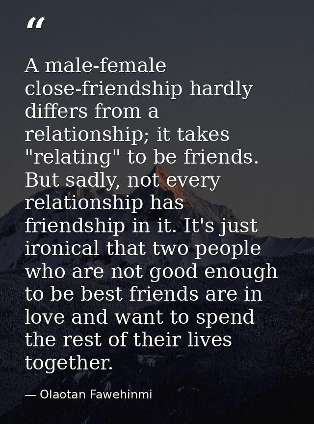 A male-female close-friendship hardly differs from a relationship; it takes "relating" to be friends. But sadly, not eve — Olaotan Fawehinmi