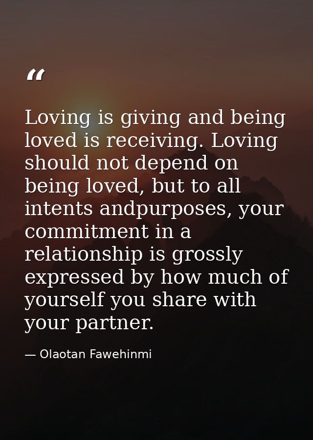 Loving is giving and being loved is receiving. Loving should not depend on being loved, but to all intents andpurposes,  — Olaotan Fawehinmi
