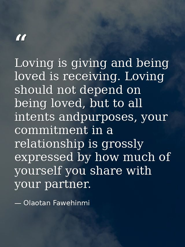 Loving is giving and being loved is receiving. Loving should not depend on being loved, but to all intents andpurposes,  — Olaotan Fawehinmi