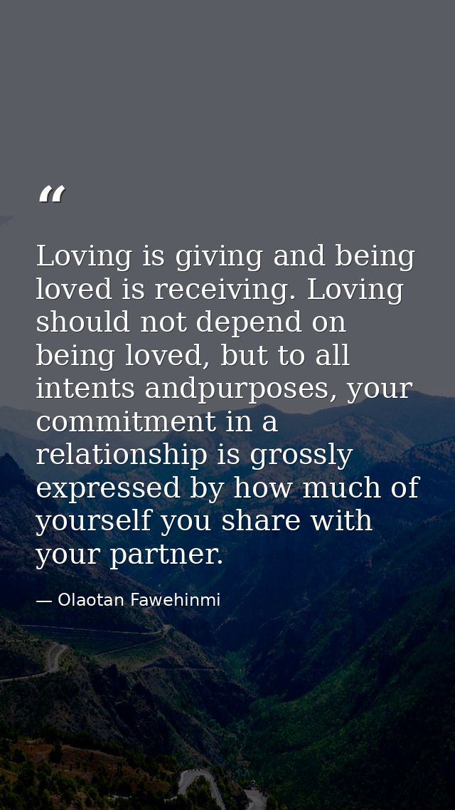 Loving is giving and being loved is receiving. Loving should not depend on being loved, but to all intents andpurposes,  — Olaotan Fawehinmi