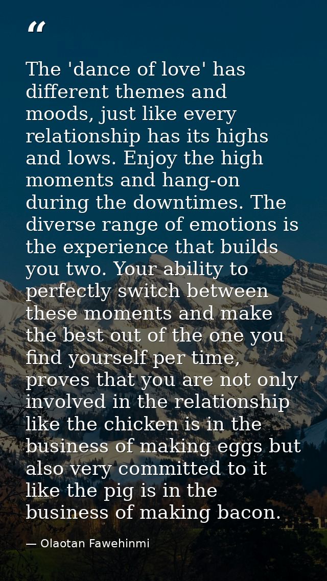 The 'dance of love' has different themes and moods, just like every relationship has its highs and lows. Enjoy the high  — Olaotan Fawehinmi