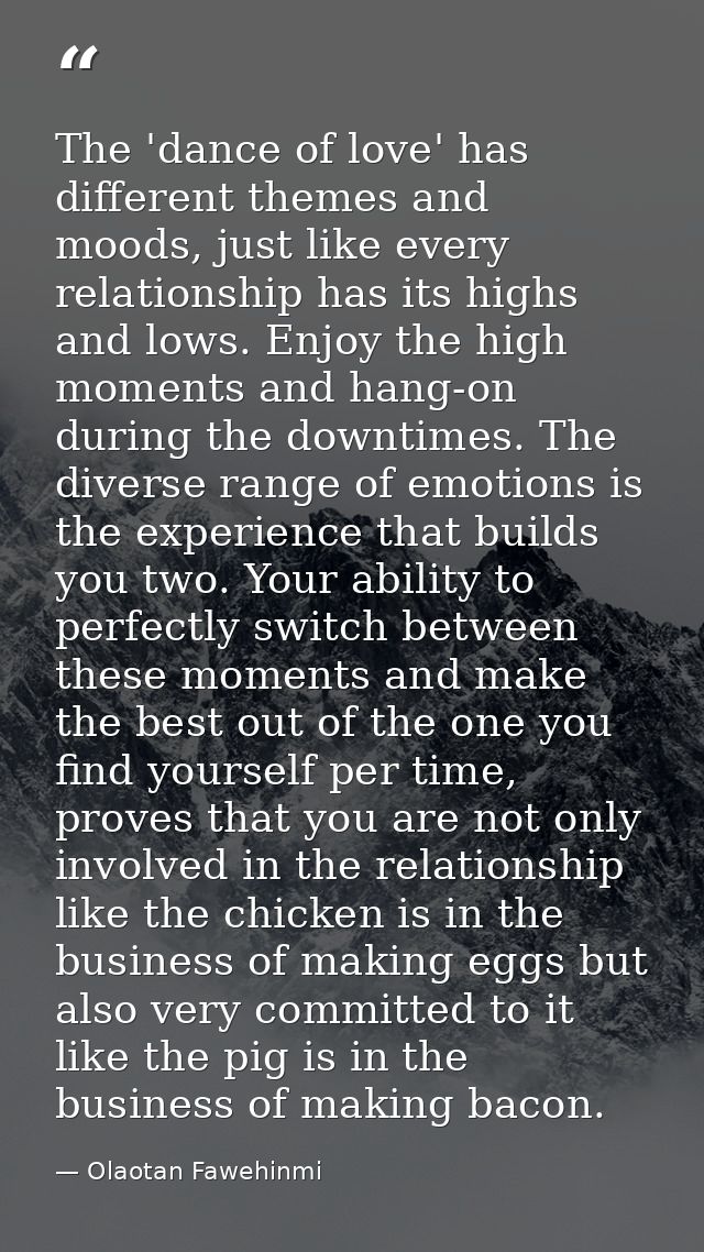 The 'dance of love' has different themes and moods, just like every relationship has its highs and lows. Enjoy the high  — Olaotan Fawehinmi