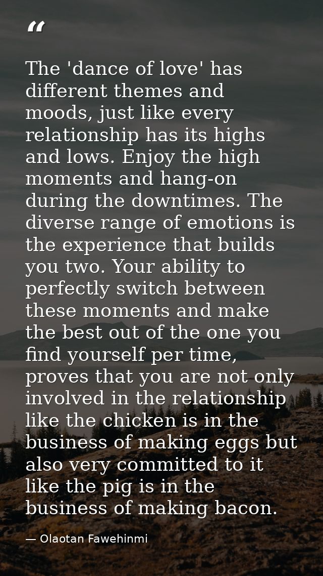 The 'dance of love' has different themes and moods, just like every relationship has its highs and lows. Enjoy the high  — Olaotan Fawehinmi
