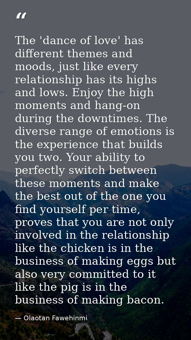 The 'dance of love' has different themes and moods, just like every relationship has its highs and lows. Enjoy the high  — Olaotan Fawehinmi