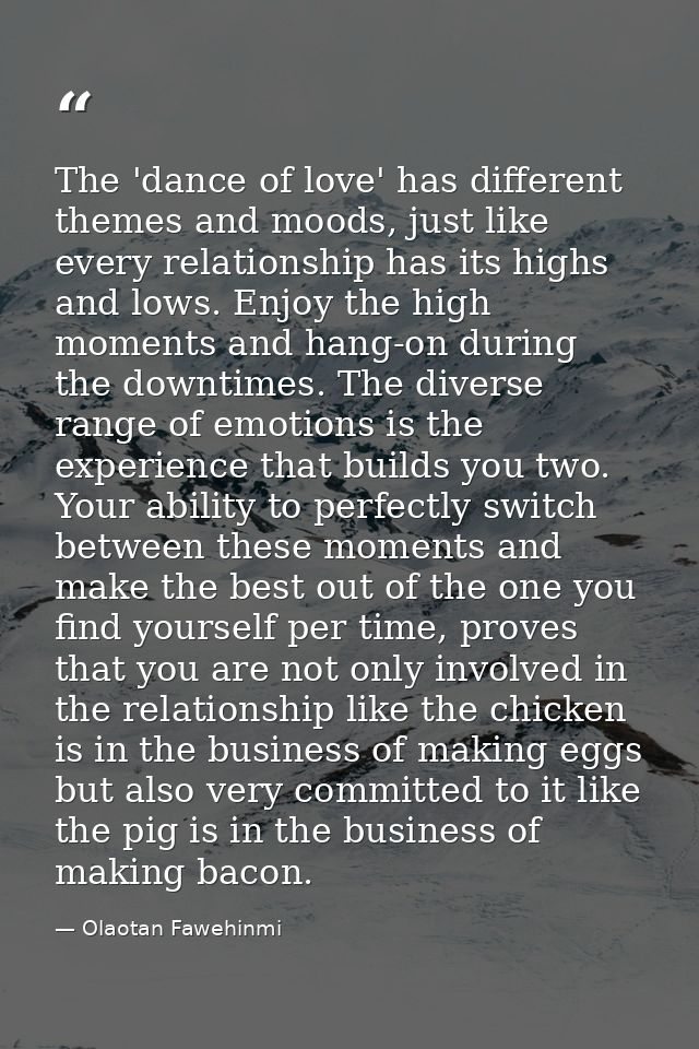 The 'dance of love' has different themes and moods, just like every relationship has its highs and lows. Enjoy the high  — Olaotan Fawehinmi