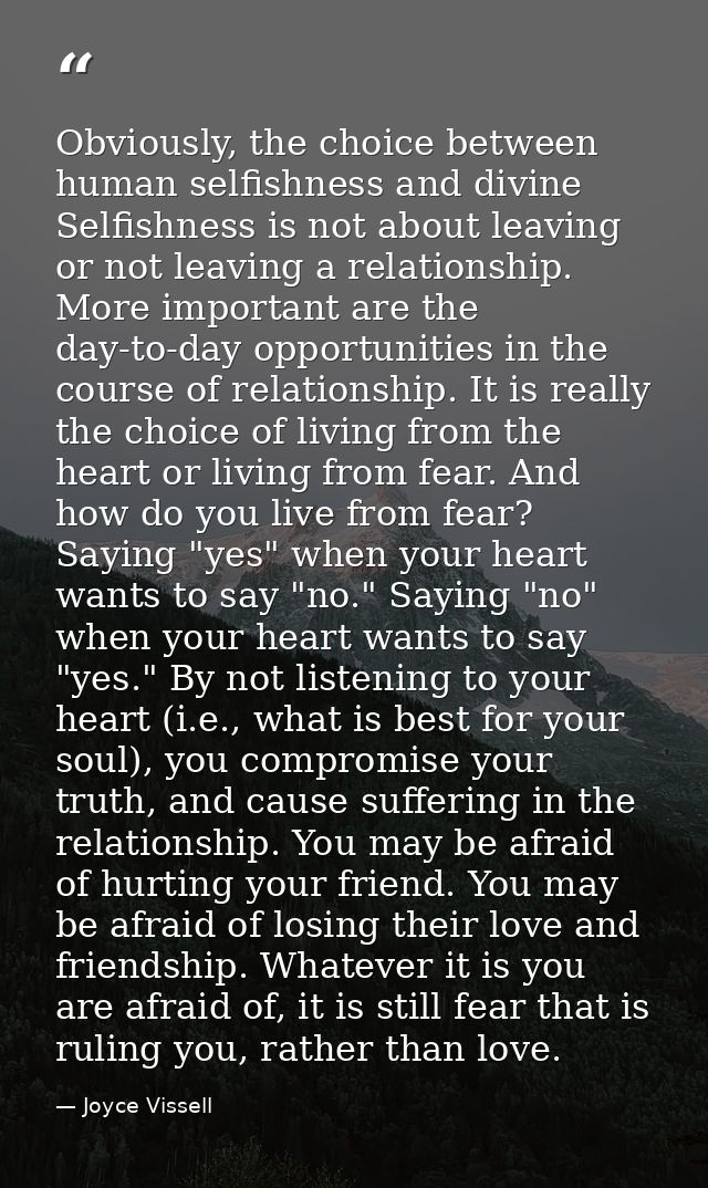 Obviously, the choice between human selfishness and divine Selfishness is not about leaving or not leaving a relationshi — Joyce Vissell
