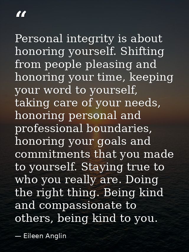 Personal integrity is about honoring yourself. Shifting from people pleasing and honoring your time, keeping your word t — Eileen Anglin