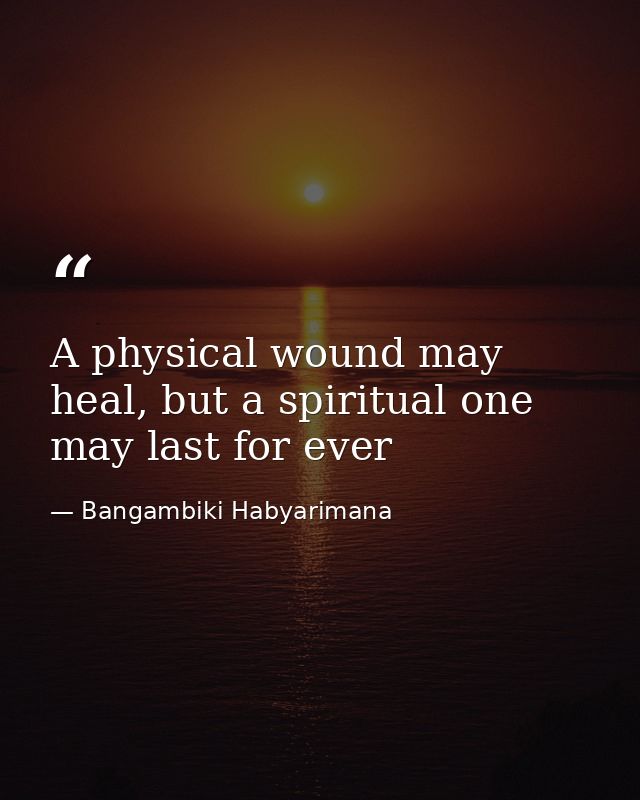 A physical wound may heal, but a spiritual one may last for ever — Bangambiki Habyarimana