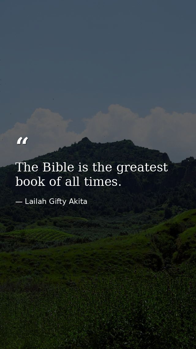 The Bible is the greatest book of all times. — Lailah Gifty Akita
