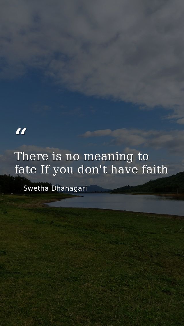 There is no meaning to fate If you don't have faith — Swetha Dhanagari